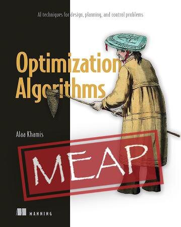 خرید و دانلود نسخه کامل کتاب Optimization Algorithms: AI techniques for design, planning, and control problems (MEAP v6)_686549548ec25.jpeg خرید و دانلود نسخه کامل کتاب Optimization Algorithms: AI techniques for design, planning, and control problems (MEAP v6)