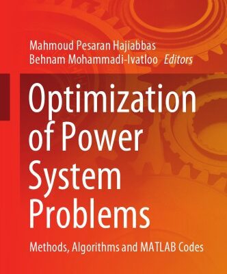 خرید و دانلود نسخه کامل کتاب Optimization Of Power System Problems: Methods, Algorithms And MATLAB Codes