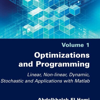 خرید و دانلود نسخه کامل کتاب Optimizations and Programming: Linear, Nonlinear, Dynamic, Stochastic and Applications with Matlab