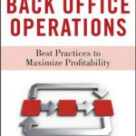 خرید و دانلود نسخه کامل کتاب Optimizing Back Office Operations: Best Practices to Maximize Profitability