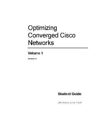 خرید و دانلود نسخه کامل کتاب Optimizing Converged Cisco Networks. Student Guide