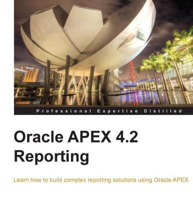 خرید و دانلود نسخه کامل کتاب Oracle APEX 4.2 Reporting: Learn how to build complex reporting solutions using Oracle APEX