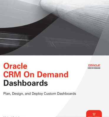 خرید و دانلود نسخه کامل کتاب Oracle CRM On Demand Dashboards (Osborne ORACLE Press Series)