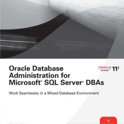 خرید و دانلود نسخه کامل کتاب Oracle Database Administration for Microsoft SQL Server DBAs (Osborne ORACLE Press Series)