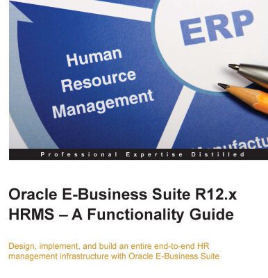خرید و دانلود نسخه کامل کتاب Oracle E-Business Suite R12.x HRMS – A Functionality Guide: Design, implement, and build an entire end-to-end HR management infrastructure with Oracle E-Business Suite