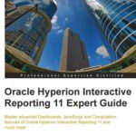 خرید و دانلود نسخه کامل کتاب Oracle Hyperion interactive reporting 11 expert guide : master advanced dashboards, JavaScript and computation features of Oracle Hyperion Interactive Reporting 11 and much more