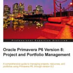 خرید و دانلود نسخه کامل کتاب Oracle Primavera P6 version 8 : project and portfolio management : a comprehensive guide to managing projects, resources, and portfolios using Primavera P6, through version 8.2