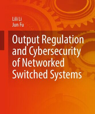 خرید و دانلود نسخه کامل کتاب Output Regulation and Cybersecurity of Networked Switched Systems