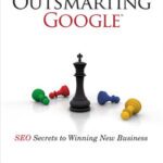 خرید و دانلود نسخه کامل کتاب Outsmarting Google: SEO Secrets to Winning New Business (Que Biz-Tech)