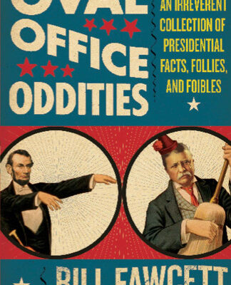 خرید و دانلود نسخه کامل کتاب Oval Office Oddities: An Irreverent Collection of Presidential Facts, Follies, and Foibles