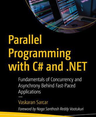 خرید و دانلود نسخه کامل کتاب Parallel Programming with C# and .NET: Fundamentals of Concurrency and Asynchrony Behind Fast-Paced Applications