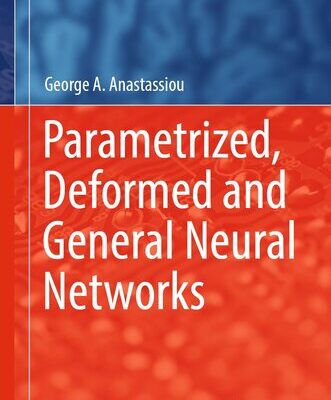 خرید و دانلود نسخه کامل کتاب Parametrized, Deformed and General Neural Networks