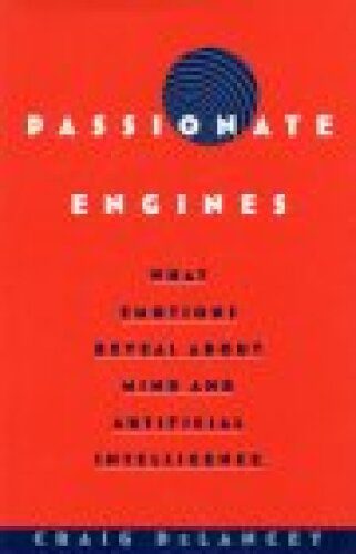 خرید و دانلود نسخه کامل کتاب Passionate Engines: What Emotions Reveal about the Mind and Artificial Intelligence_686b7d858771a.jpeg خرید و دانلود نسخه کامل کتاب Passionate Engines: What Emotions Reveal about the Mind and Artificial Intelligence