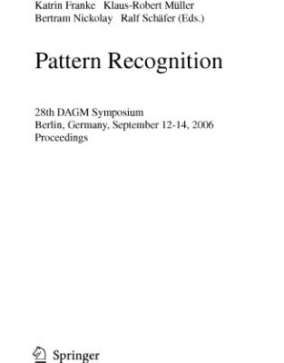 خرید و دانلود نسخه کامل کتاب Pattern Recognition: 28th DAGM Symposium, Berlin, Germany, September 12-14, 2006. Proceedings