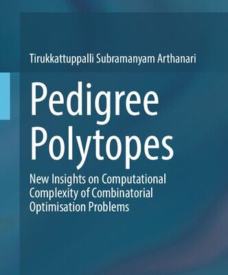 خرید و دانلود نسخه کامل کتاب Pedigree Polytopes: New Insights on Computational Complexity of Combinatorial Optimisation Problems