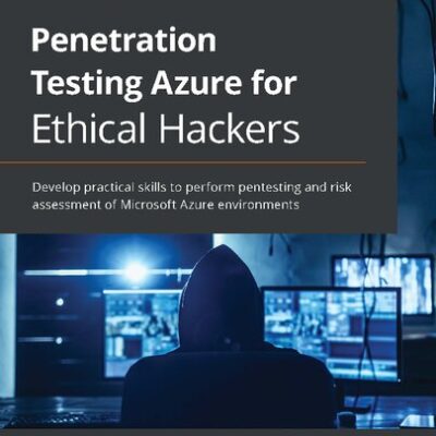 خرید و دانلود نسخه کامل کتاب Penetration Testing Azure for Ethical Hackers: Develop Practical Skills to Perform Pentesting and Risk Assessment of Microsoft Azure Environments