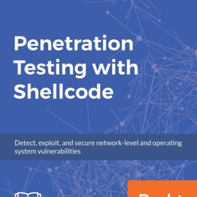 خرید و دانلود نسخه کامل کتاب Penetration Testing Shellcode. Detect, exploit, and secure network-level and operating system vulnerabilities