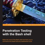 خرید و دانلود نسخه کامل کتاب Penetration Testing with the Bash shell: Make the most of the Bash shell and Kali Linux’s command-line-based security assessment tools