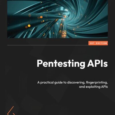 خرید و دانلود نسخه کامل کتاب Pentesting APIs: A practical guide to discovering, fingerprinting, and exploiting APIs