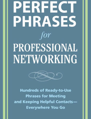 خرید و دانلود نسخه کامل کتاب Perfect Phrases for Professional Networking: Hundreds of Ready-to-Use Phrases for Meeting and Keeping Helpful Contacts Everywhere You Go (Perfect Phrases Series)
