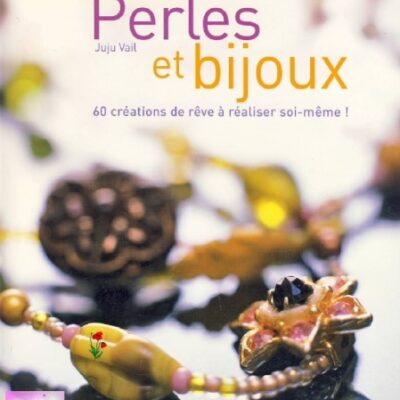 خرید و دانلود نسخه کامل کتاب Perles et bijoux: 60 créations de rêve à réaliser soi-même