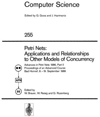 خرید و دانلود نسخه کامل کتاب Petri Nets: Applications and Relationships to Other Models of Concurrency: Advances in Petri Nets 1986, Part II Proceedings of an Advanced Course Bad Honnef, 8.–19. September 1986