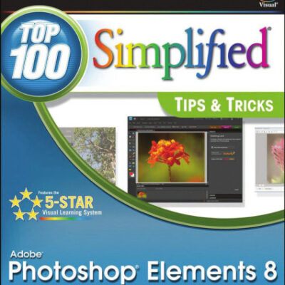 خرید و دانلود نسخه کامل کتاب Photoshop Elements 8: Top 100 Simplified Tips and Tricks (Top 100 Simplified Tips & Tricks)