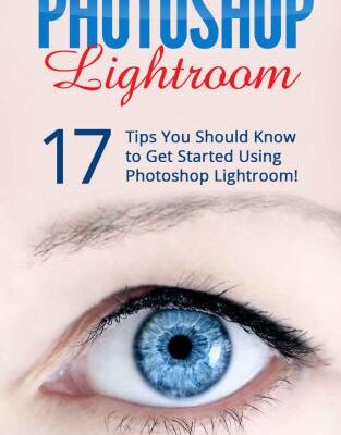 خرید و دانلود نسخه کامل کتاب Photoshop: Photoshop Lightroom: 17 Tips You Should Know To Get Started Using Photoshop Lightroom