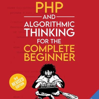 خرید و دانلود نسخه کامل کتاب PHP and Algorithmic Thinking for the Complete Beginner (3rd Edition)