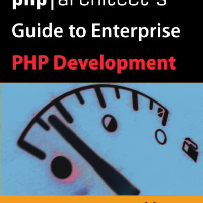 خرید و دانلود نسخه کامل کتاب php architect’s Guide to Enterprise PHP Development