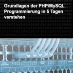 خرید و دانلود نسخه کامل کتاب PHP Einsteigerkurs: Grundlagen der PHP/MySQL Programmierung in 5 Tagen verstehen