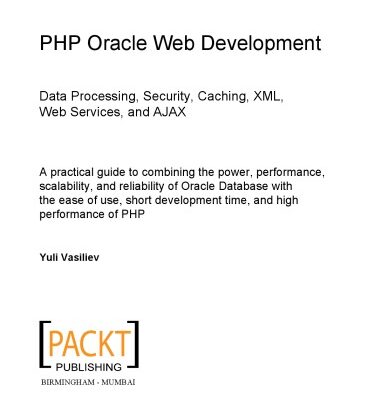 خرید و دانلود نسخه کامل کتاب PHP Oracle web development : data processing, security, caching, XML, web services and AJAX : a practical guide to combining the power, performance, scalability, and reliability of Oracle Database with the ease of use, short development time, and high performance of PHP