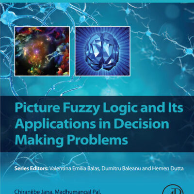خرید و دانلود نسخه کامل کتاب Picture Fuzzy Logic and Its Applications in Decision Making Problems