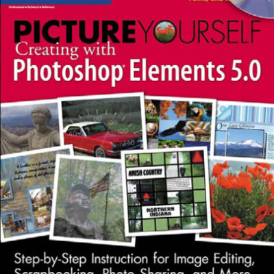 خرید و دانلود نسخه کامل کتاب Picture Yourself Creating with Photoshop Elements 5.0