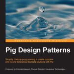 خرید و دانلود نسخه کامل کتاب Pig design patterns: simplify Hadoop programming to create complex end-to-end enterprise big data solutions with Pig