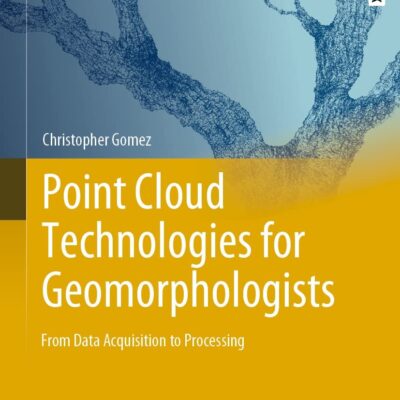 خرید و دانلود نسخه کامل کتاب Point Cloud Technologies for Geomorphologists: From Data Acquisition to Processing