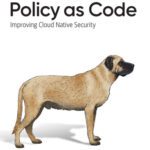 خرید و دانلود نسخه کامل کتاب Policy as Code: Improving Cloud Native Security