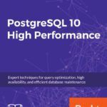 خرید و دانلود نسخه کامل کتاب PostgreSQL 10 High Performance: Expert techniques for query optimization, high availability, and efficient database maintenance