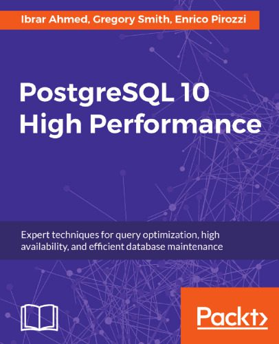 خرید و دانلود نسخه کامل کتاب PostgreSQL 10 High Performance: Expert techniques for query optimization, high availability, and efficient database maintenance_6867054a4a022.jpeg خرید و دانلود نسخه کامل کتاب PostgreSQL 10 High Performance: Expert techniques for query optimization, high availability, and efficient database maintenance