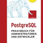 خرید و دانلود نسخه کامل کتاب PostgreSQL: Praxisbuch für Administratoren und Entwickler