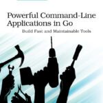خرید و دانلود نسخه کامل کتاب Powerful Command-Line Applications in Go: Build Fast and Maintainable Tools