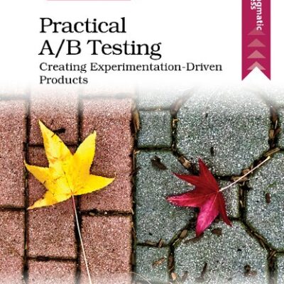 خرید و دانلود نسخه کامل کتاب Practical A/B Testing: Creating Experimentation-Driven Products