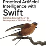 خرید و دانلود نسخه کامل کتاب Practical Artificial Intelligence with Swift: From Fundamental Theory to Development of AI-Driven Apps