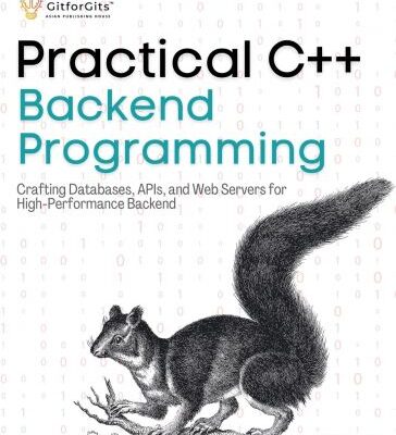 خرید و دانلود نسخه کامل کتاب Practical C++ Backend Programming: Crafting Databases, APIs, and Web Servers for High-Performance Backend