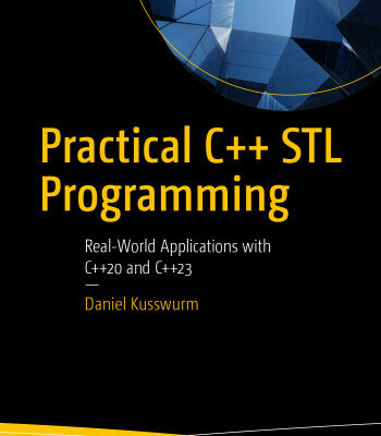 خرید و دانلود نسخه کامل کتاب Practical C++ STL Programming : Real-World Applications with C++20 and C++23