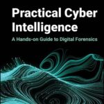 خرید و دانلود نسخه کامل کتاب Practical Cyber Intelligence: A Hands-on Guide to Digital Forensics