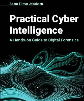 خرید و دانلود نسخه کامل کتاب Practical Cyber Intelligence: A Hands-on Guide to Digital Forensics