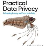 خرید و دانلود نسخه کامل کتاب Practical Data Privacy: Enhancing Privacy and Security in Data