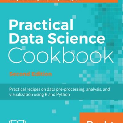 خرید و دانلود نسخه کامل کتاب Practical Data Science Cookbook: Data Pre-Processing, Analysis and Visualization Using R and Python