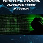 خرید و دانلود نسخه کامل کتاب Practical Ethical Hacking with Python: Develop your own ethical hacking tools using Python